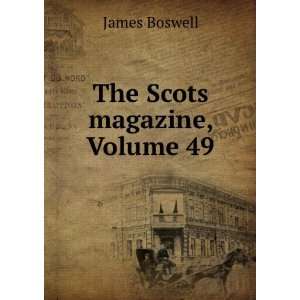  The Scots Magazine, Volume 49 James Boswell Books