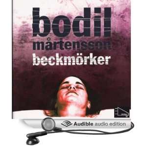  Beckmörker (Audible Audio Edition) Bodil Mårtensson 
