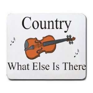  Country What Else Is There Mousepad