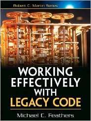 Working Effectively with Legacy Code (Robert C. Martin Series 