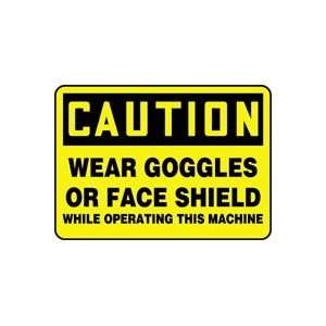  WEAR GOGGLES OR FACE SHIELD WHILE OPERATING THIS MACHINE Sign   7 x 