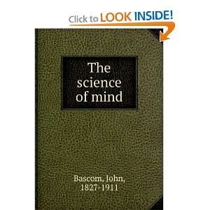  The science of mind John, 1827 1911 Bascom Books