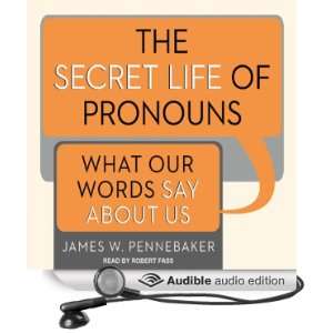  The Secret Life of Pronouns What Our Words Say About Us 