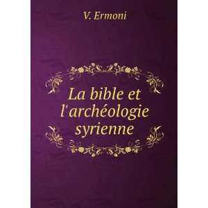   Et LarchÃ©ologie Syrienne (French Edition) Vincent Ermoni Books