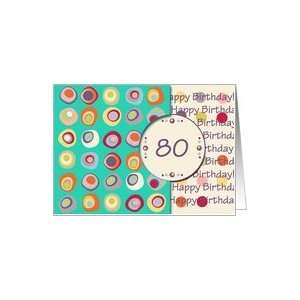  Happy Birthday 80 Years Old, Mod Dots and Circles Card 