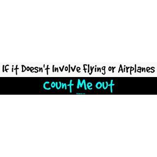  If it Doesnt Involve Flying or Airplanes Count Me Out 