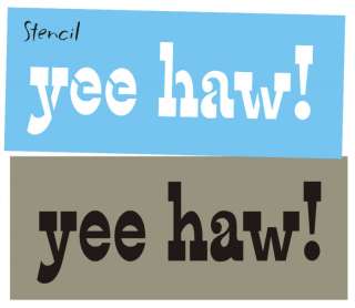 STENCIL Yee Haw Cowboy Country Western Cowgirl Signs  