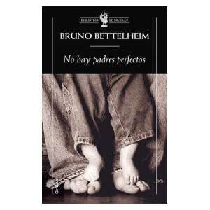   No hay padres perfectos [Perfect Paperback] Bruno Bettelheim Books