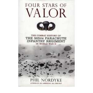 OF VALOR THE COMBAT HISTORY OF THE 505TH PARACHUTE INFANTRY REGIMENT 