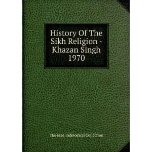  History Of The Sikh Religion   Khazan Singh 1970 The Free 