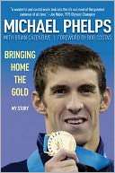 Bringing Home the Gold My Michael Phelps Pre Order Now
