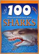 100 Things You Should Know About Sharks (Sandy Creek Edition)