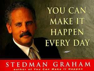   You Can Make It Happen Every Day by Stedman Graham 
