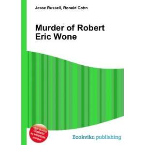  Murder of Robert Eric Wone Ronald Cohn Jesse Russell 