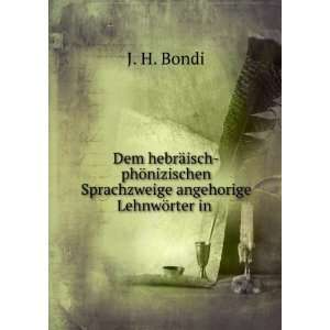   Sprachzweige angehorige LehnwÃ¶rter in . J. H. Bondi Books