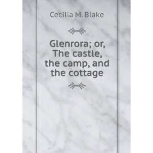  Glenrora; or, The castle, the camp, and the cottage 