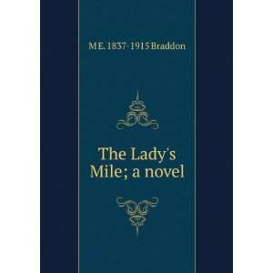 The Ladys Mile; a novel M E. 1837 1915 Braddon  Books