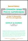Common Sense Police Supervision A how to Manual for the First Line 