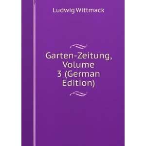  Garten Zeitung, Volume 3 (German Edition) Ludwig Wittmack Books