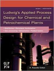 Ludwigs Applied Process Design for Chemical and Petrochemical Plants 