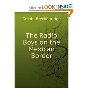  The Radio Boys on the Mexican Border Gerald Breckenridge Books