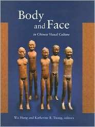 Body and Face in Chinese Visual Culture, Vol. 239, (0674016572), Hung 