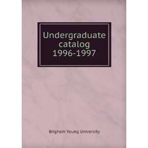  Undergraduate catalog. 1996 1997 Brigham Young University Books