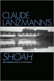 Claude Lanzmanns Shoah Key Essays, (0195188640), Stuart Liebman 