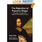 The Rejection of Pascals Wager A Skeptics Guide to the Bible and 