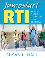 Jumpstart RTI Using RTI in Your Elementary School Right Now 