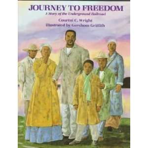   Journey to Freedom Courtni C./ Griffith, Gershom (ILT) Wright Books