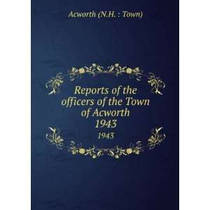   officers of the Town of Acworth. 1943 Acworth (N.H.  Town) Books