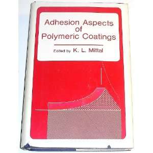  Adhesion Aspects of Polymeric Coatings (9780306412509 