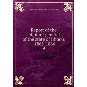  Report of the adjutant general of the state of Illinois 