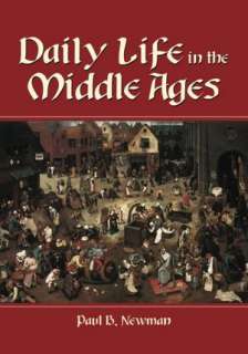 Daily Life in the Middle Ages Paul B. Newman