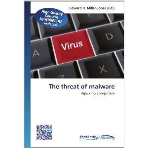  The threat of malware Hijacking computers (9786130130176 