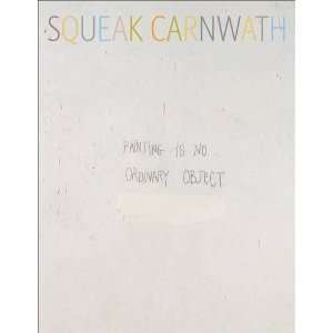  Squeak Carnwath Painting Is No Ordinary Object [Paperback 