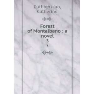    Forest of Montalbano  a novel. 3 Catherine Cuthbertson Books