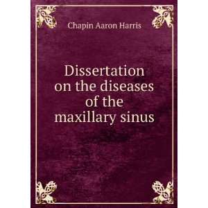   on the diseases of the maxillary sinus Chapin Aaron Harris Books