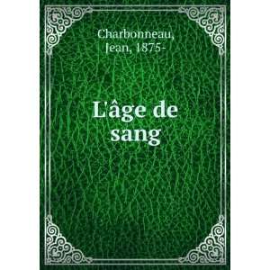  LÃ¢ge de sang Jean, 1875  Charbonneau Books