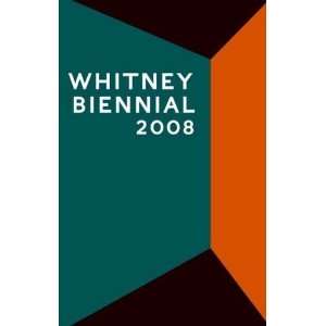  Whitney Biennial 2008 [Paperback] Henriette Huldisch 