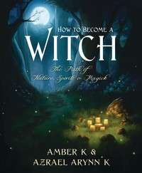 How To Become a Witch by Amber K  