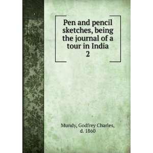   , being the journal of a tour in India, Godfrey Charles Mundy Books