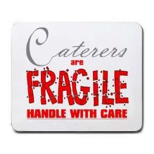  Caterers are FRAGILE handle with care Mousepad Office 