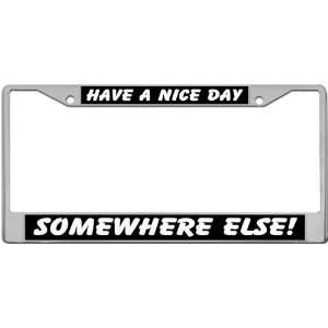  Have A Nice Day Somwhere Else Custom License Plate METAL 