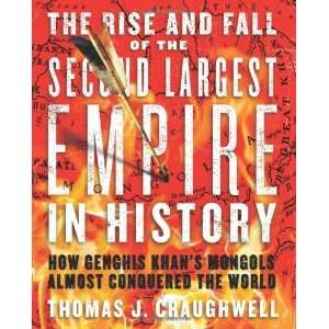  and Fall of the Second Largest Empire in History How Genghis Khan 