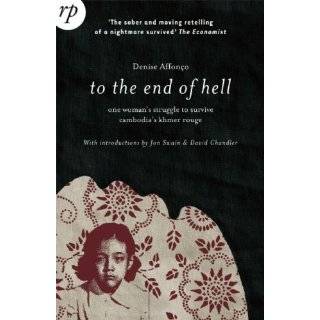 To the End of Hell One Womans Struggle to Survive Cambodias Khmer 