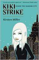   Kiki Strike Inside the Shadow City by Kirsten Miller 