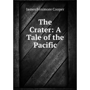    The Crater A Tale of the Pacific James Fenimore Cooper Books