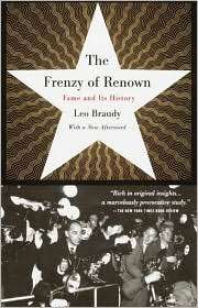 The Frenzy of Renown Fame and Its History, (0679776303), Leo Braudy 